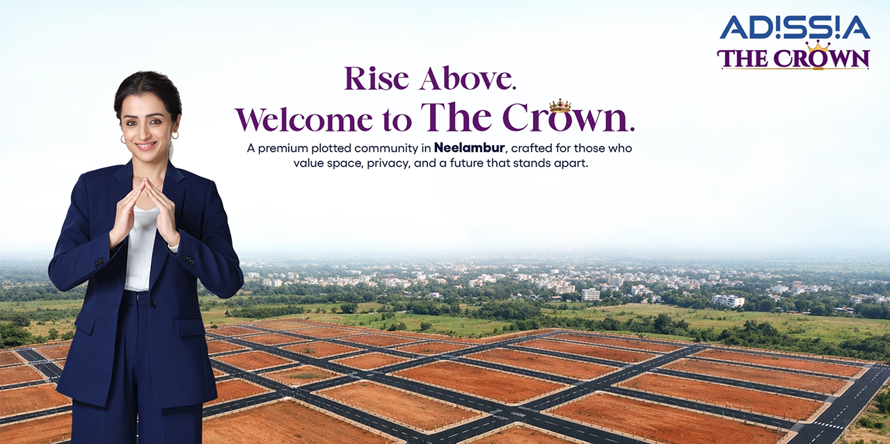 Rise Above. Welcome to The Crown — a premium plotted community in Neelambur.
